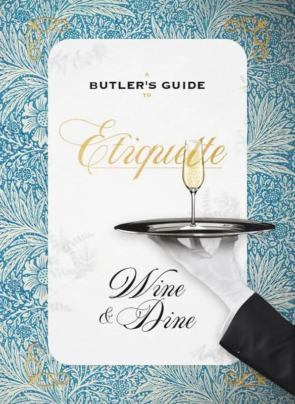     A Butler's Guide to Royal Etiquette - Wine and Dine